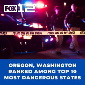 Oregon, Washington listed among nation’s top 10 most dangerous states, according to report – KOIN.com