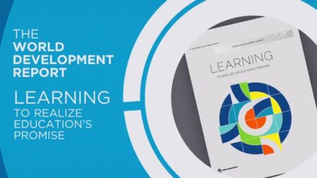World Development Report 2018: Learning to Realize Education’s Promise – World Bank